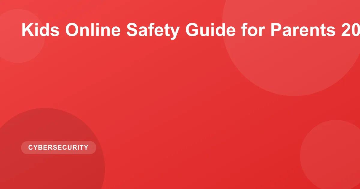 Kids Online Safety Guide for Parents 2026