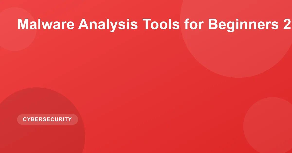 Malware Analysis Tools for Beginners 2026