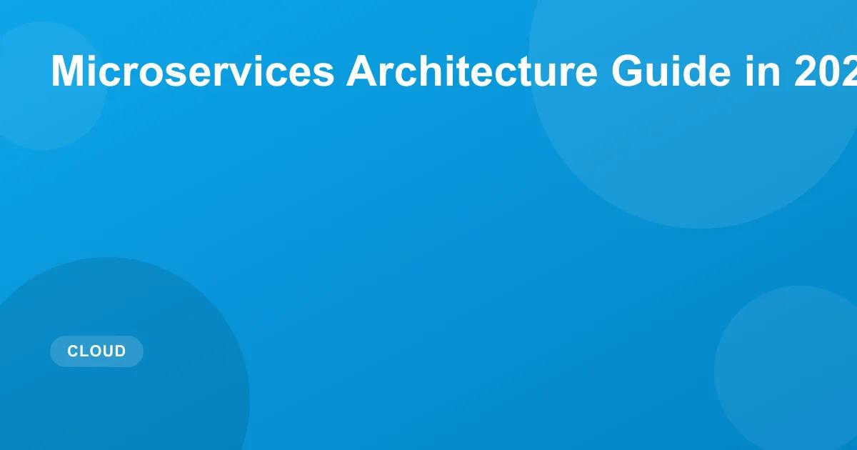 Microservices Architecture Guide in 2026