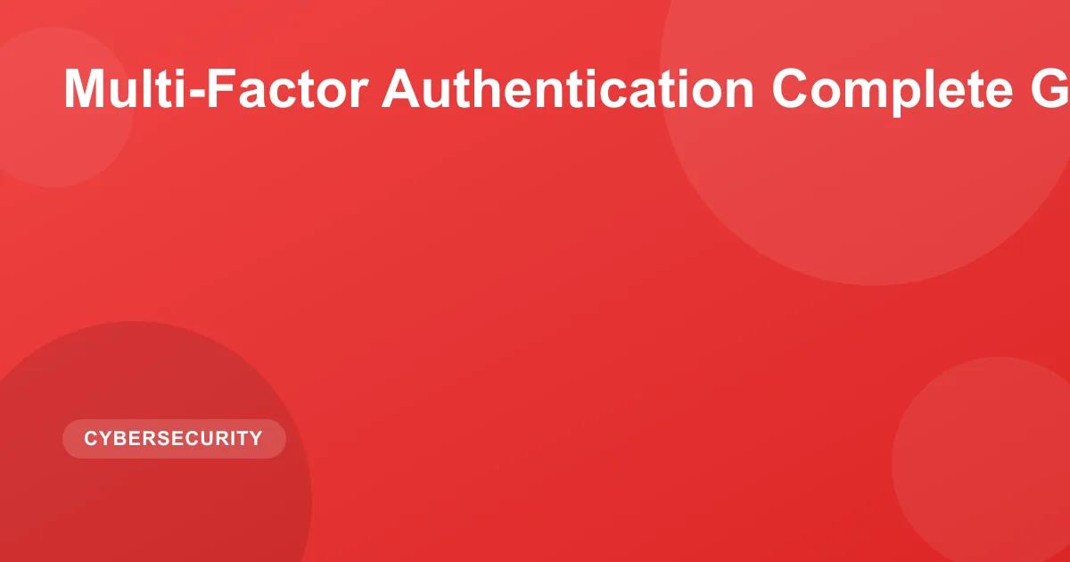 Multi-Factor Authentication Complete Guide 2026