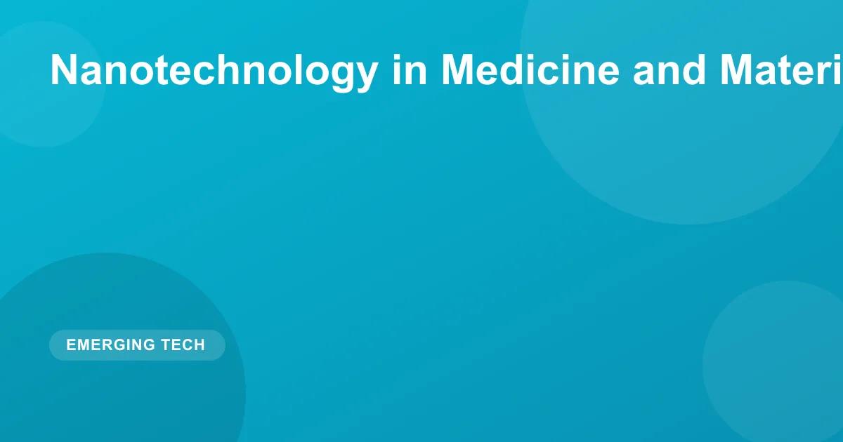 Nanotechnology in Medicine and Materials