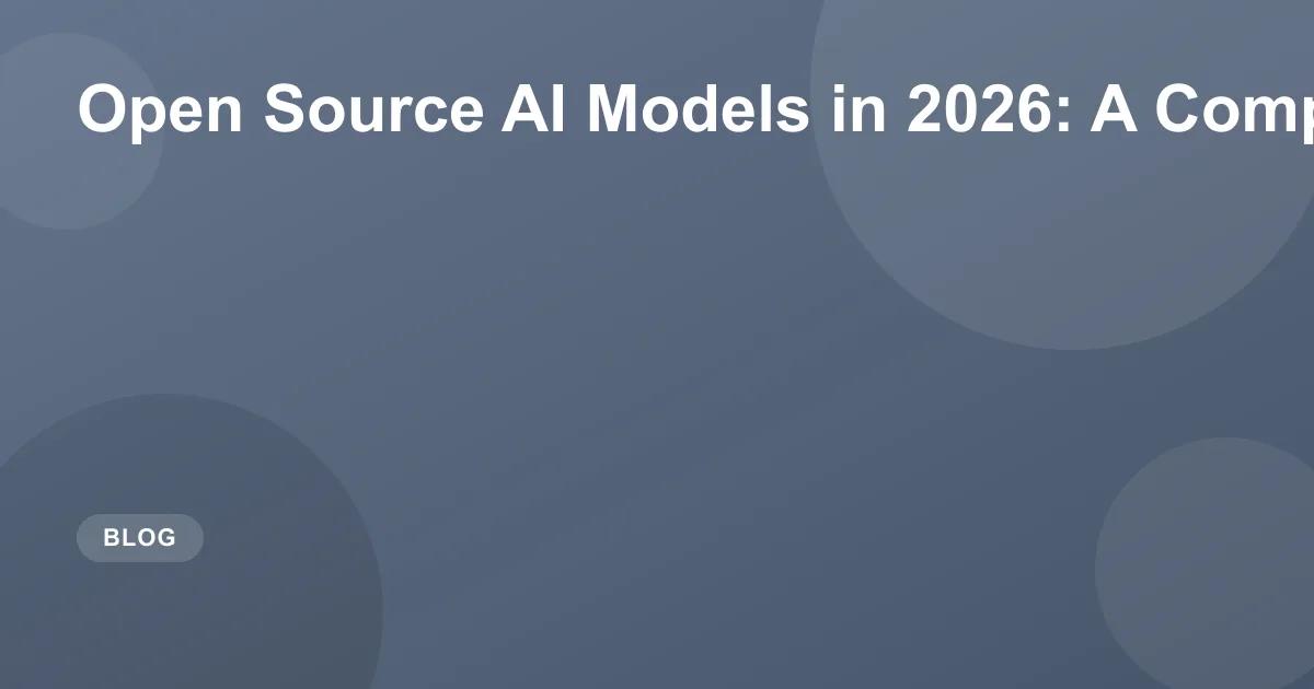 Open Source AI Models in 2026: A Complete Guide