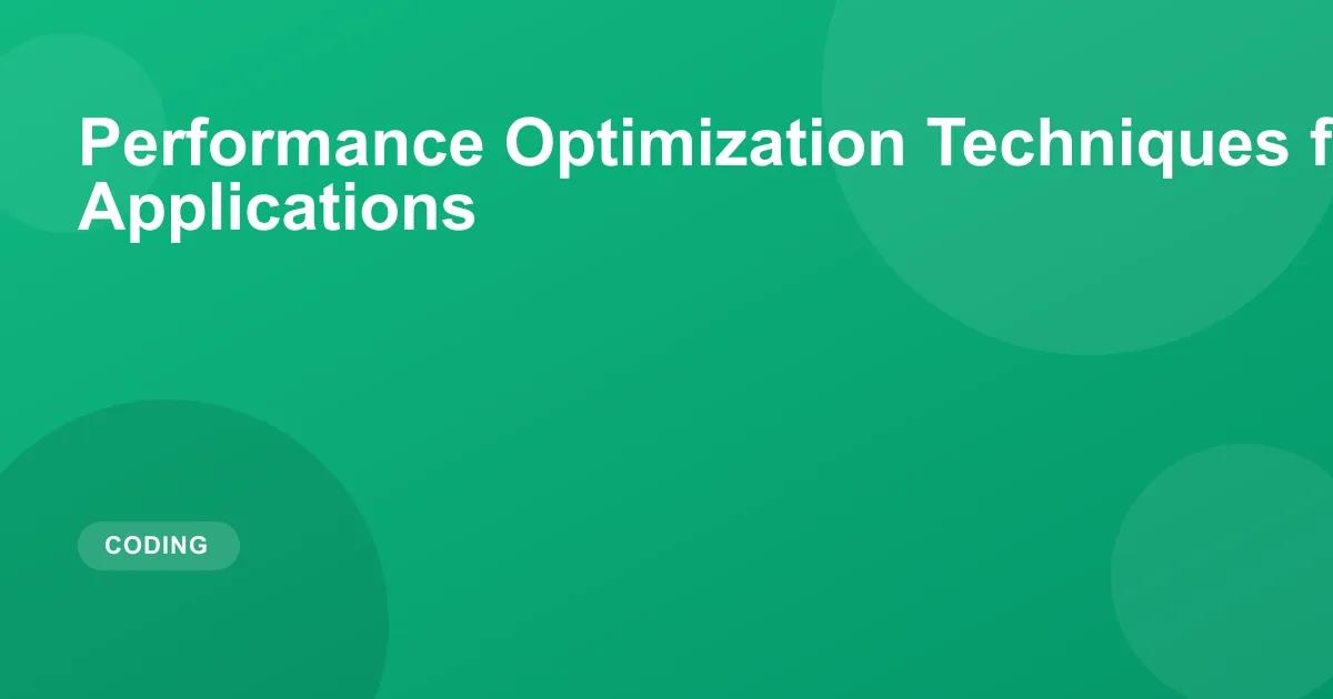 Performance Optimization Techniques for Web Applications