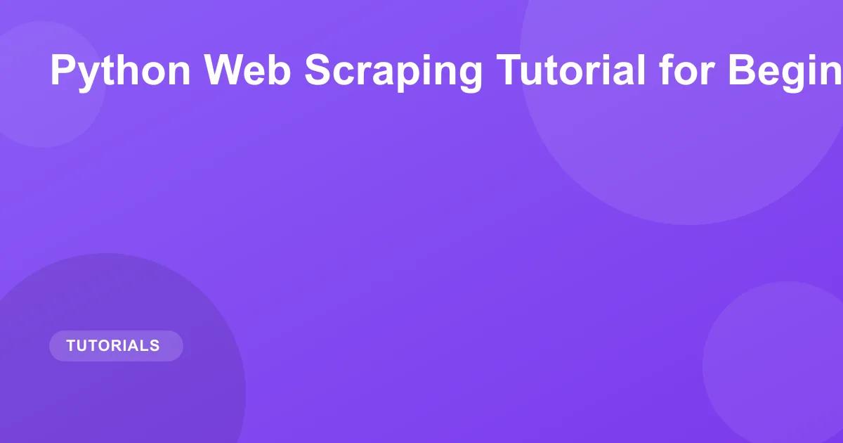 Python Web Scraping Tutorial for Beginners 2026