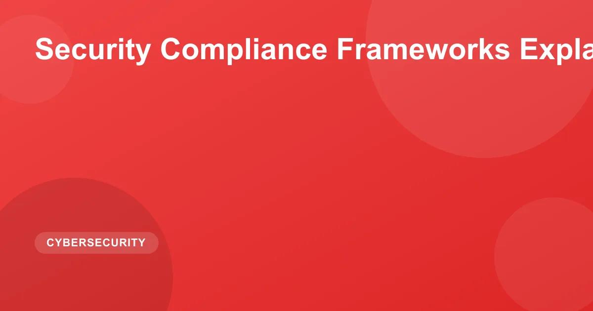 Security Compliance Frameworks Explained 2026