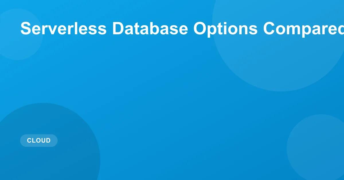 Serverless Database Options Compared 2026