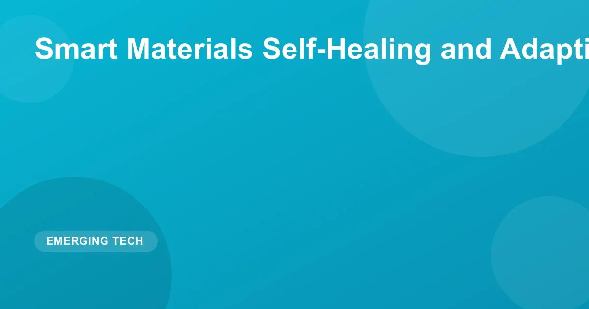 Smart Materials Self-Healing and Adaptive Surfaces