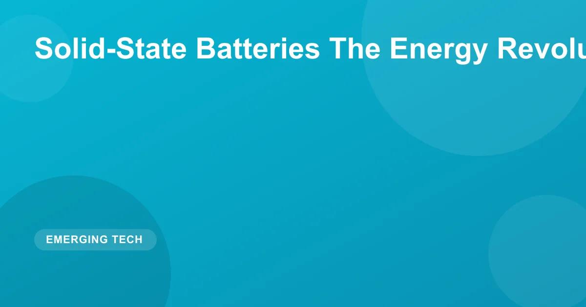 Solid-State Batteries The Energy Revolution