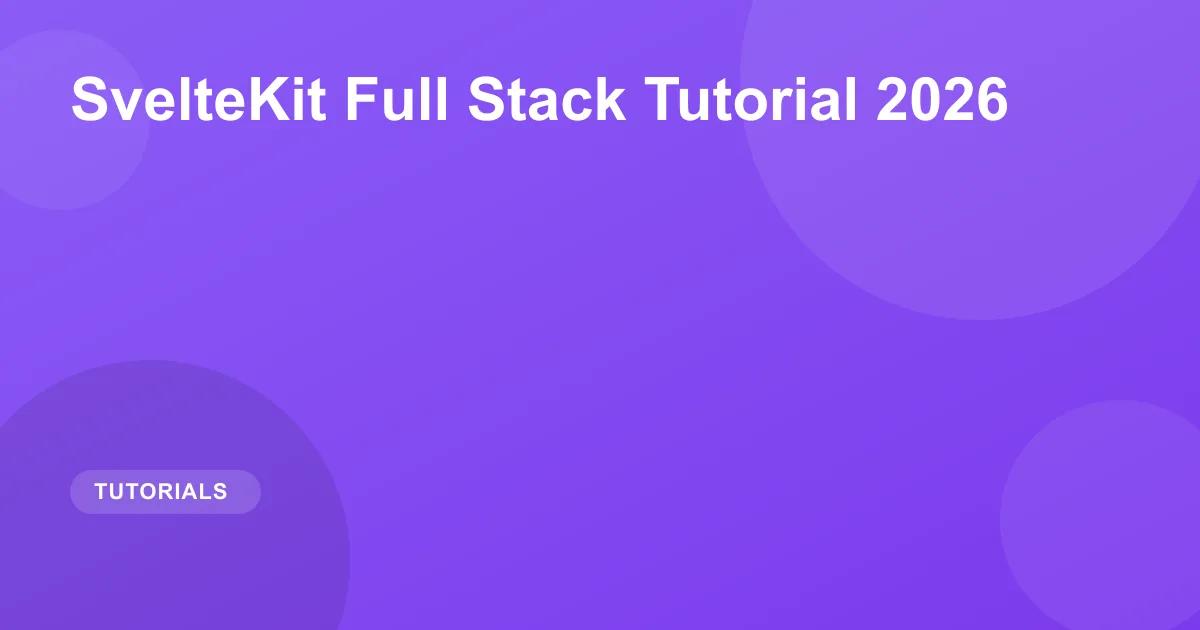 SvelteKit Full Stack Tutorial 2026