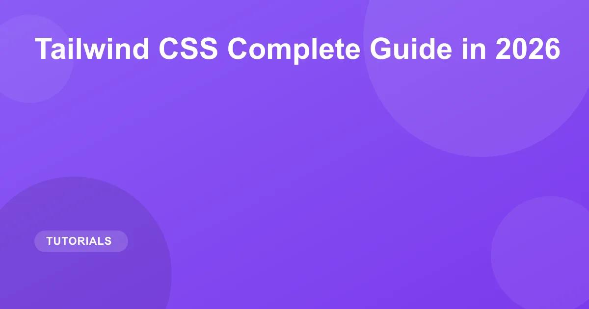 Tailwind CSS Complete Guide in 2026
