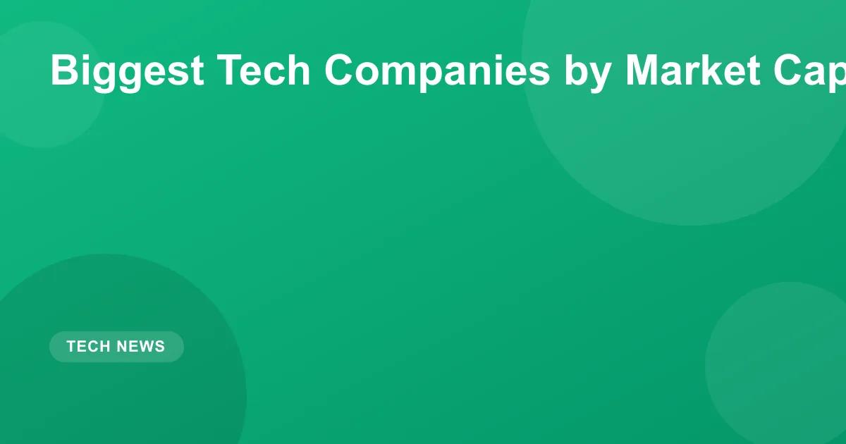 Biggest Tech Companies by Market Cap in 2026