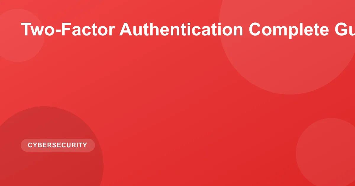 Two-Factor Authentication Complete Guide 2026
