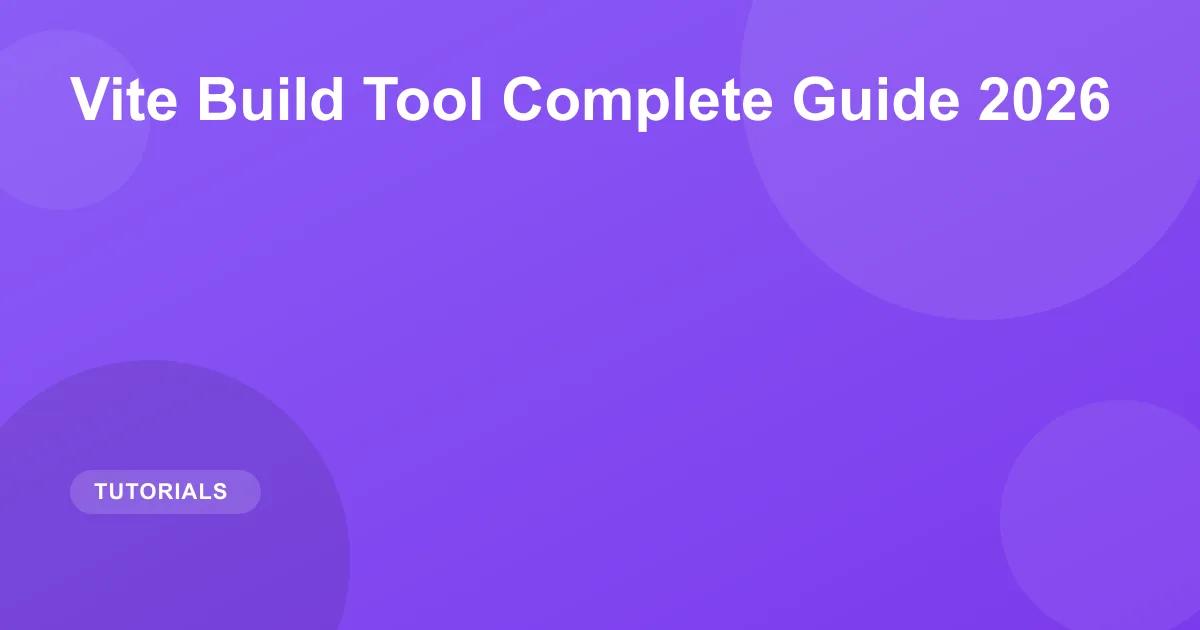 Vite Build Tool Complete Guide 2026