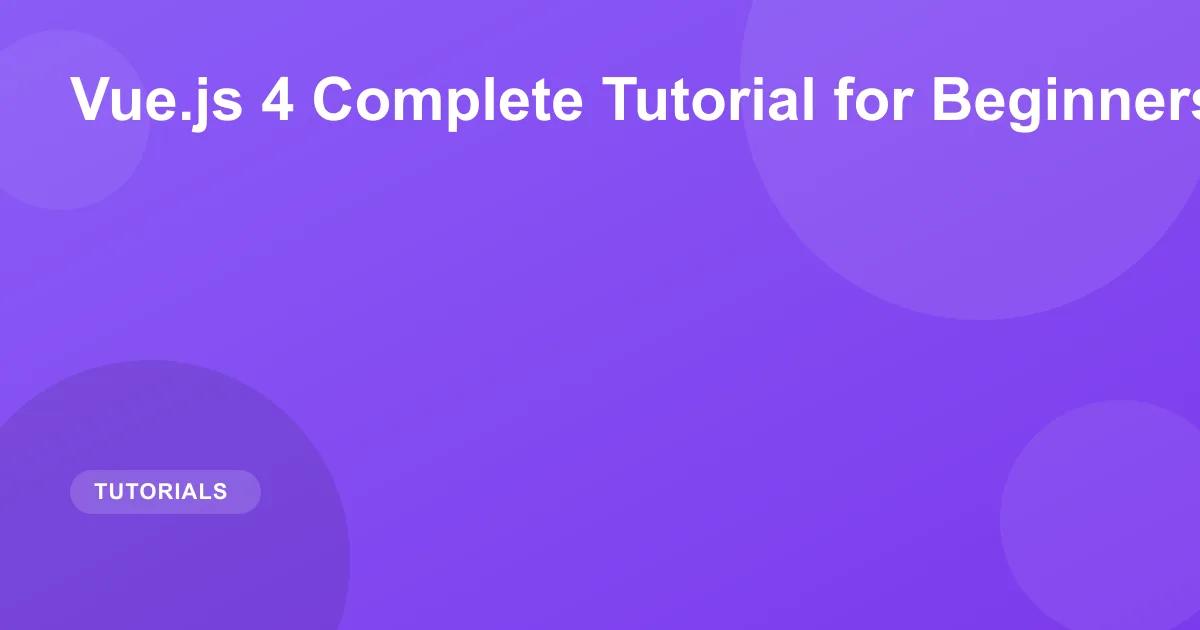Vue.js 4 Complete Tutorial for Beginners 2026