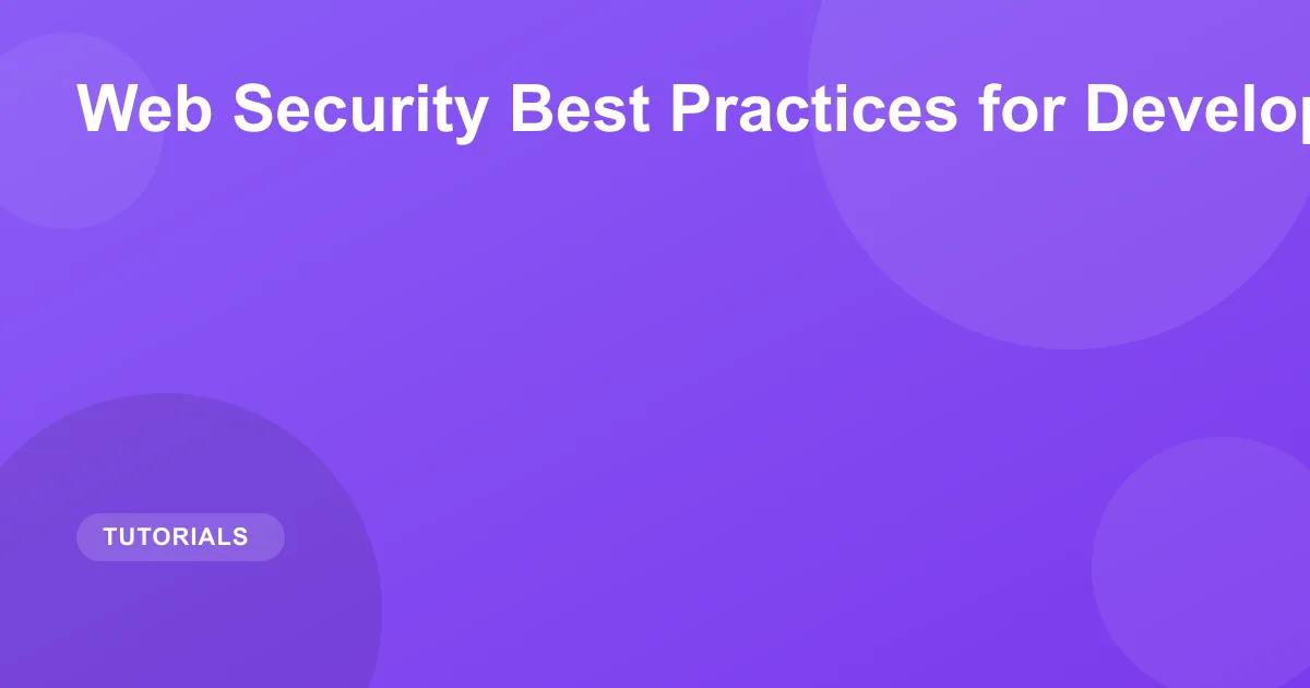 Web Security Best Practices for Developers 2026