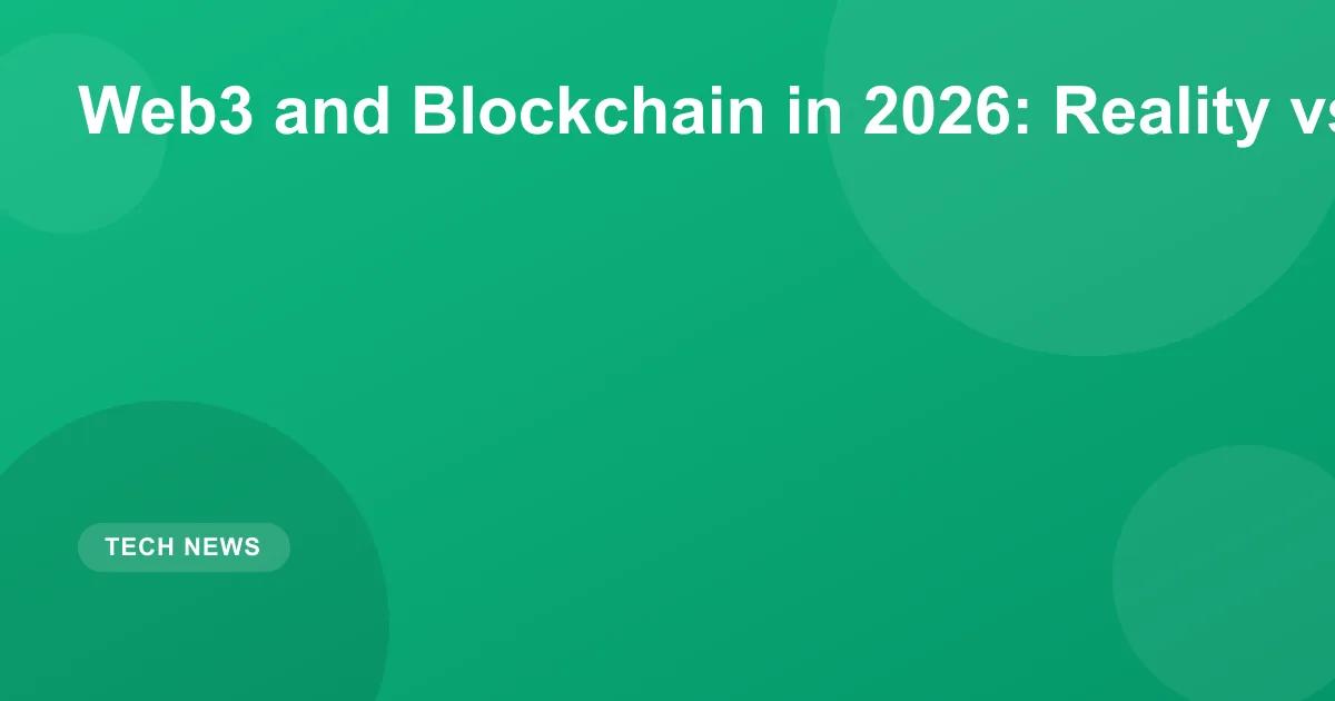 Web3 and Blockchain in 2026: Reality vs Hype