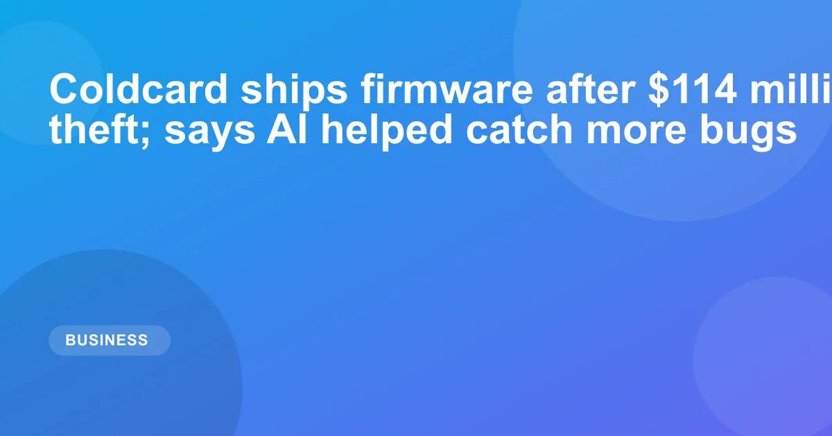 Coldcard ships firmware after $114 million bitcoin theft; says AI helped catch more bugs