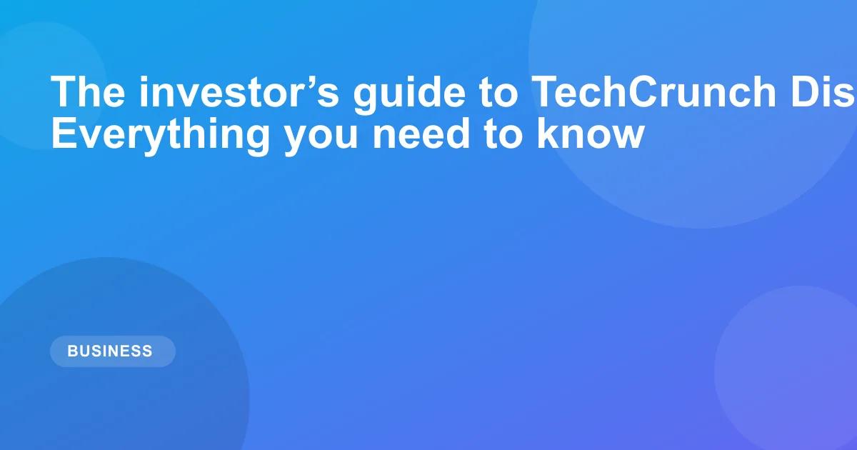 The investor’s guide to TechCrunch Disrupt 2026: Everything you need to know