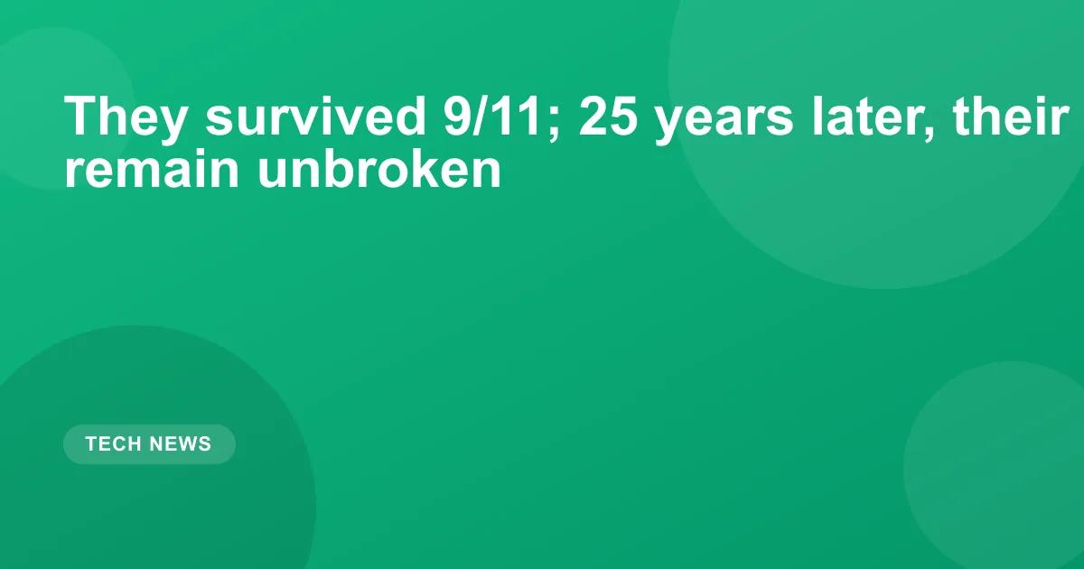 They survived 9/11; 25 years later, their bonds remain unbroken