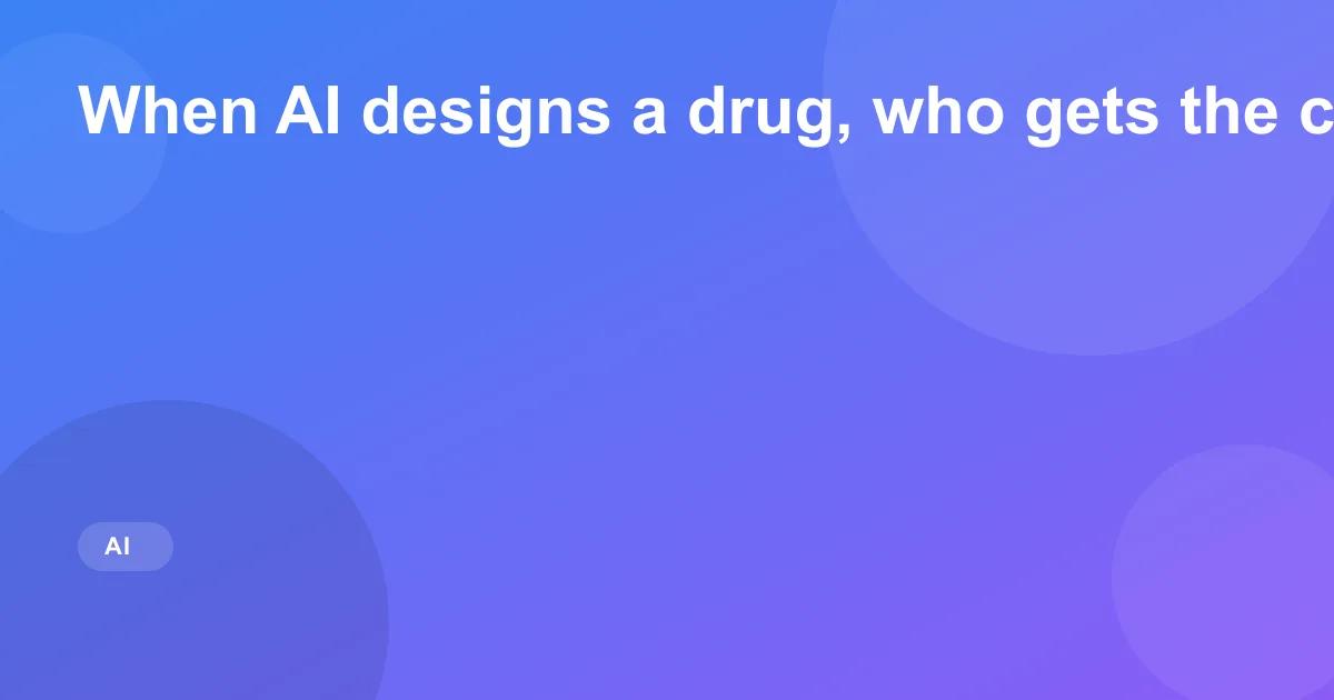 When AI designs a drug, who gets the credit?