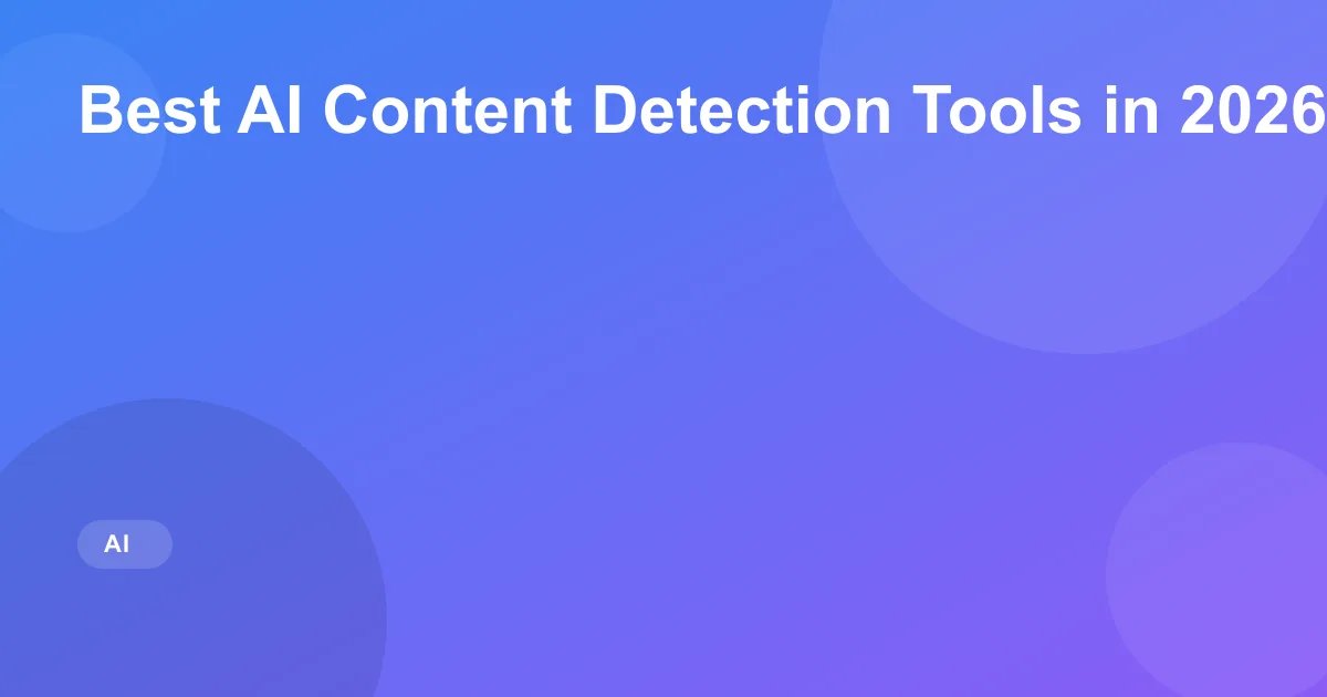 Best AI Content Detection Tools in 2026