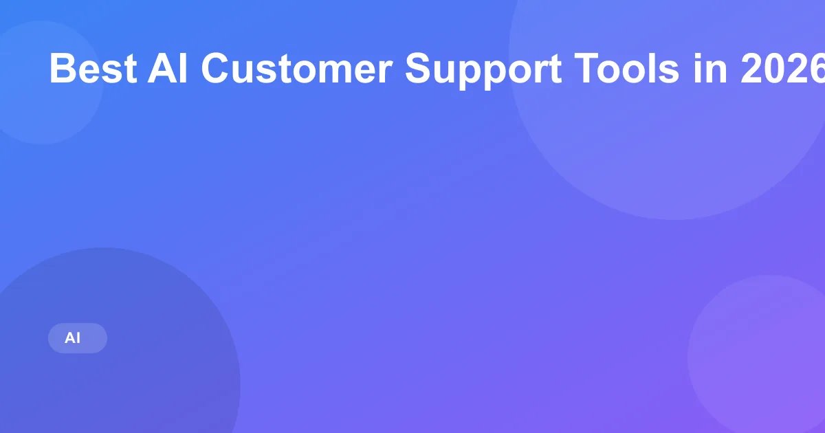 Best AI Customer Support Tools in 2026