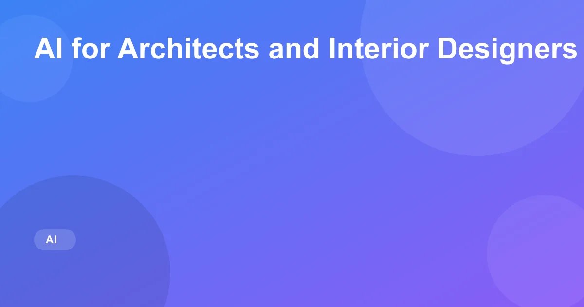 AI for Architects and Interior Designers in 2026