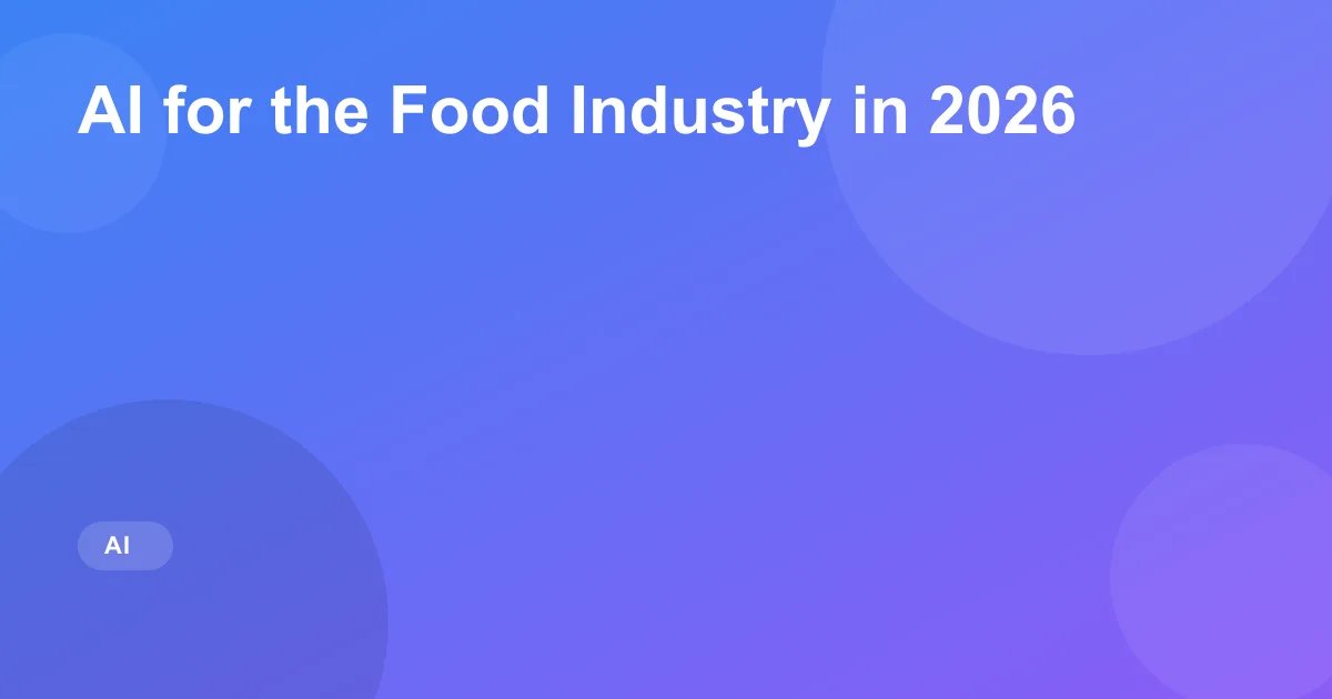 AI for the Food Industry in 2026