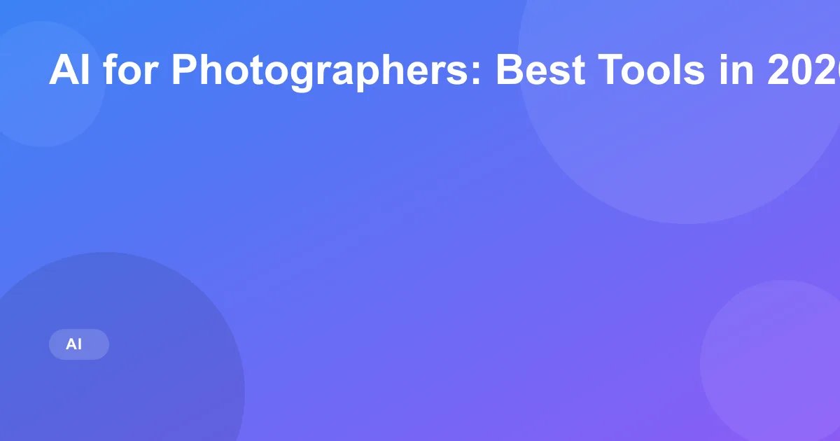 AI for Photographers: Best Tools in 2026
