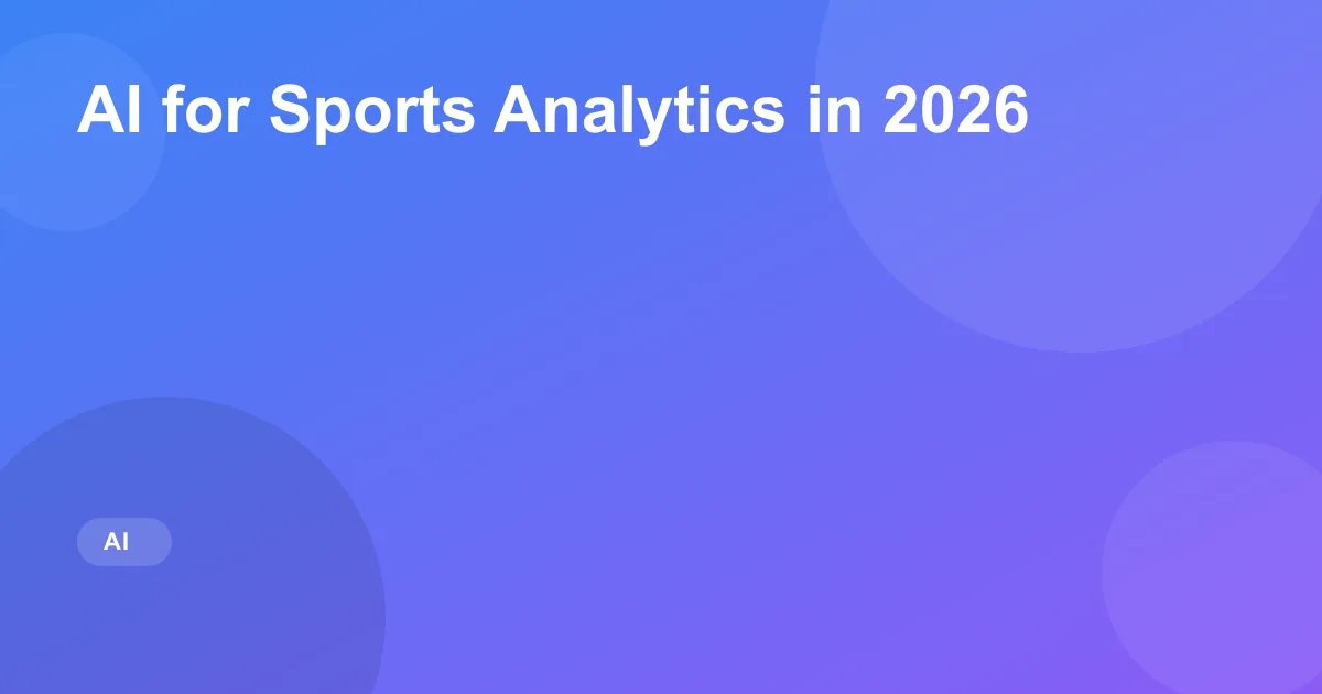 AI for Sports Analytics in 2026