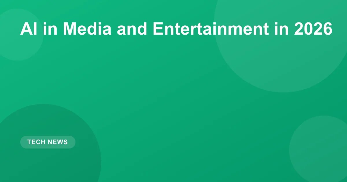 AI in Media & Entertainment (2026 Guide)
