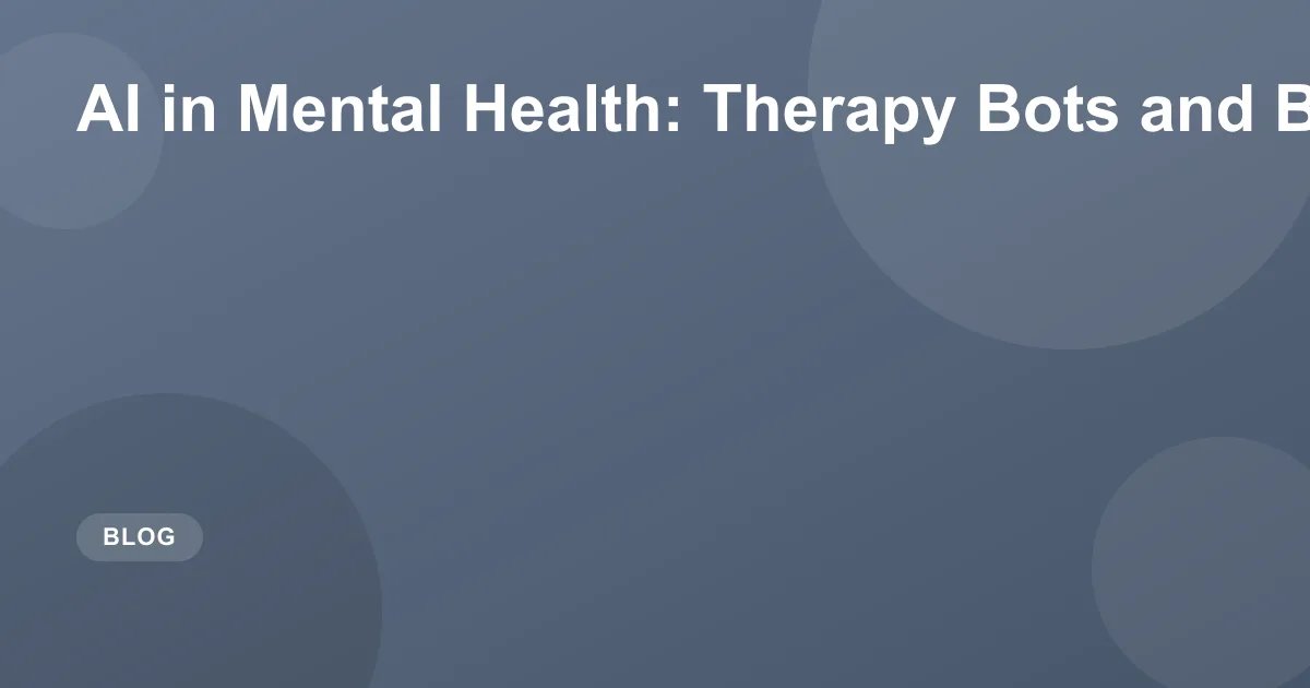AI in Mental Health: Therapy Bots & Mood Tracking Guide