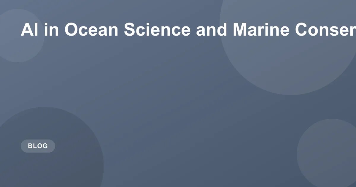 AI in Ocean Science & Marine Conservation (2026 Guide)