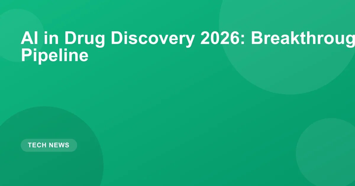 AI Drug Discovery 2026: Breakthroughs & Pipeline