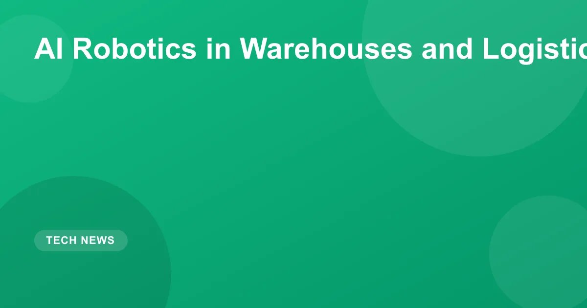 AI Robotics in Warehouses & Logistics (2026 Guide)