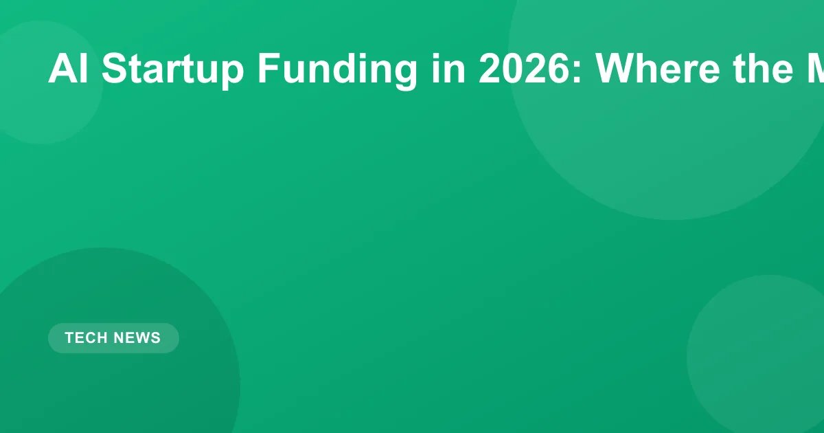 AI Startup Funding 2026: Where Venture Capital Is Going