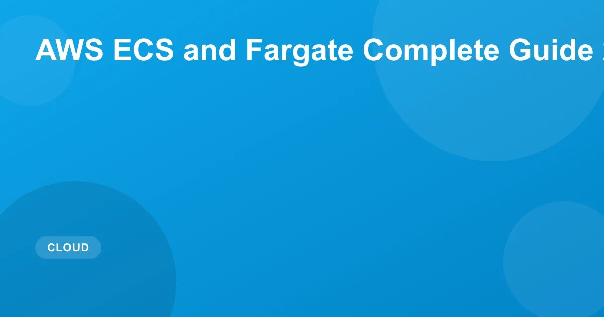 AWS ECS and Fargate Guide 2026: Serverless Containers