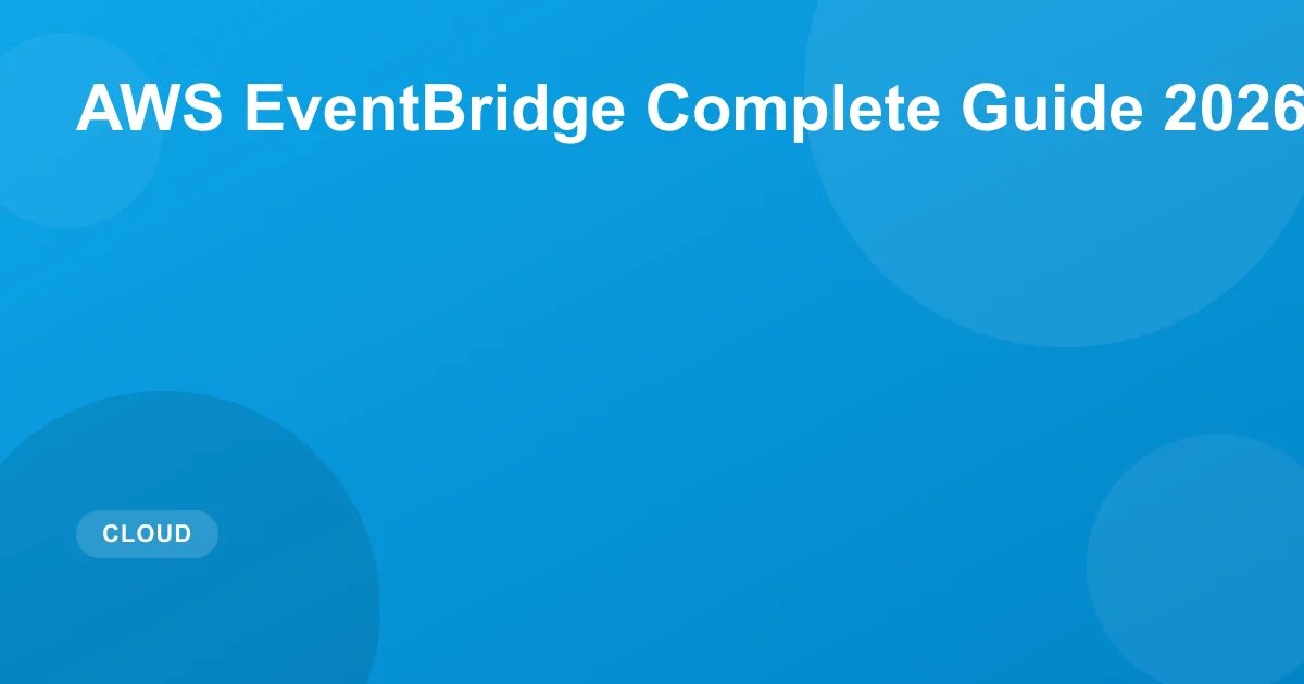 AWS EventBridge Complete Guide 2026: Rules & Pipes