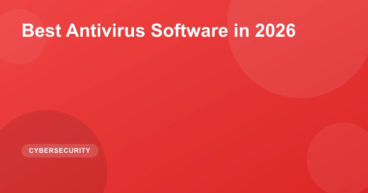 Best Antivirus Software in 2026: Top Security Picks