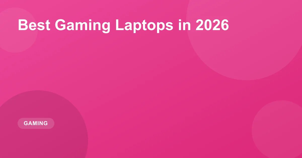 Best Gaming Laptops in 2026: Top Reviews & Picks