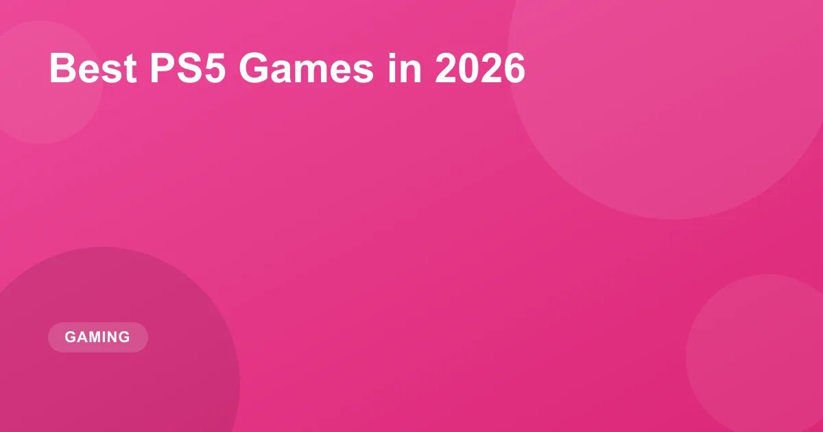 Best PS5 Games in 2026: Top PlayStation 5 Must-Plays