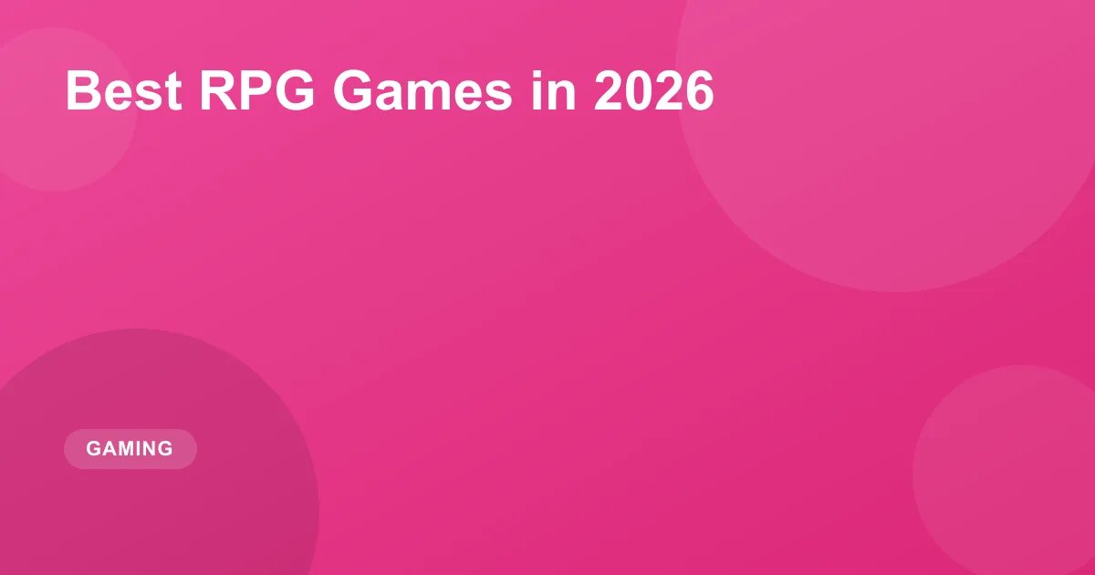 Best RPG Games in 2026: Top Action & Fantasy RPGs