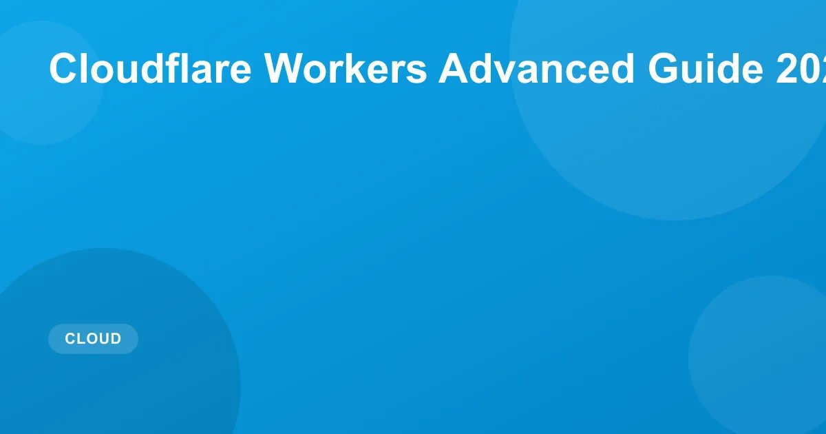 Advanced Cloudflare Workers Guide 2026: Edge Patterns