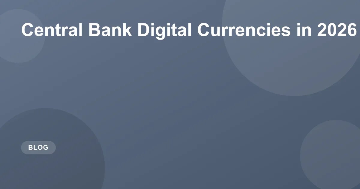 Central Bank Digital Currencies in 2026