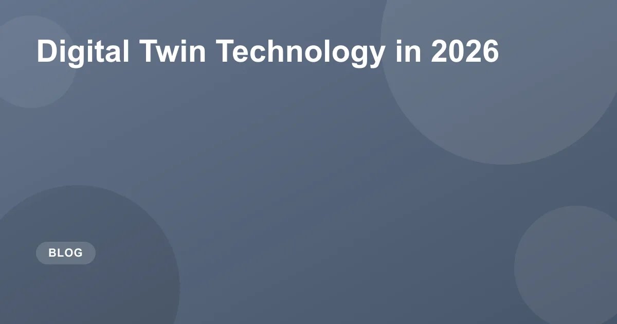Digital Twin Technology in 2026