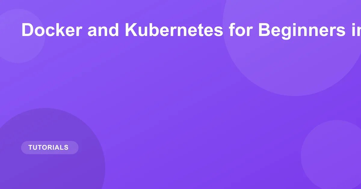Docker and Kubernetes for Beginners in 2026