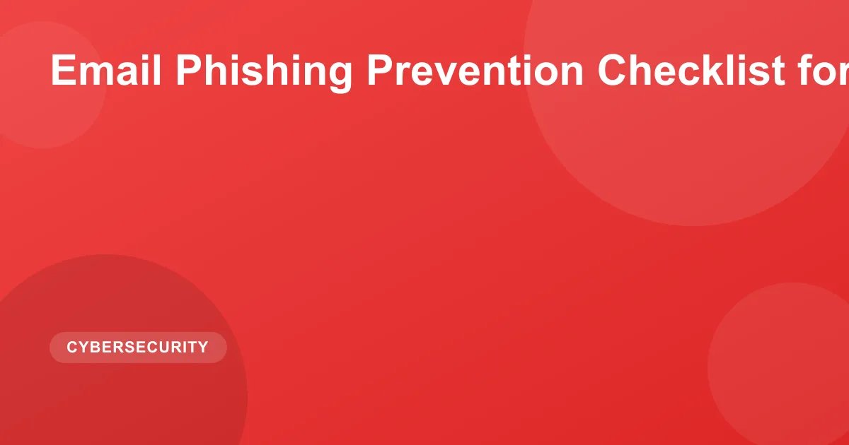 Email Phishing Prevention Checklist for Teams