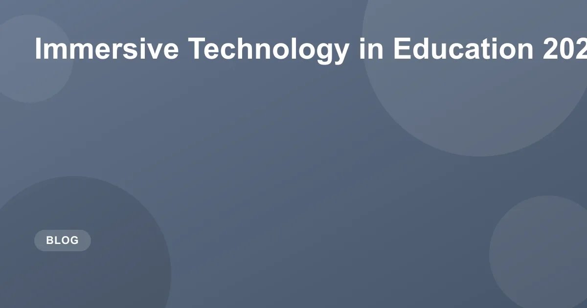 Immersive Technology in Education 2026