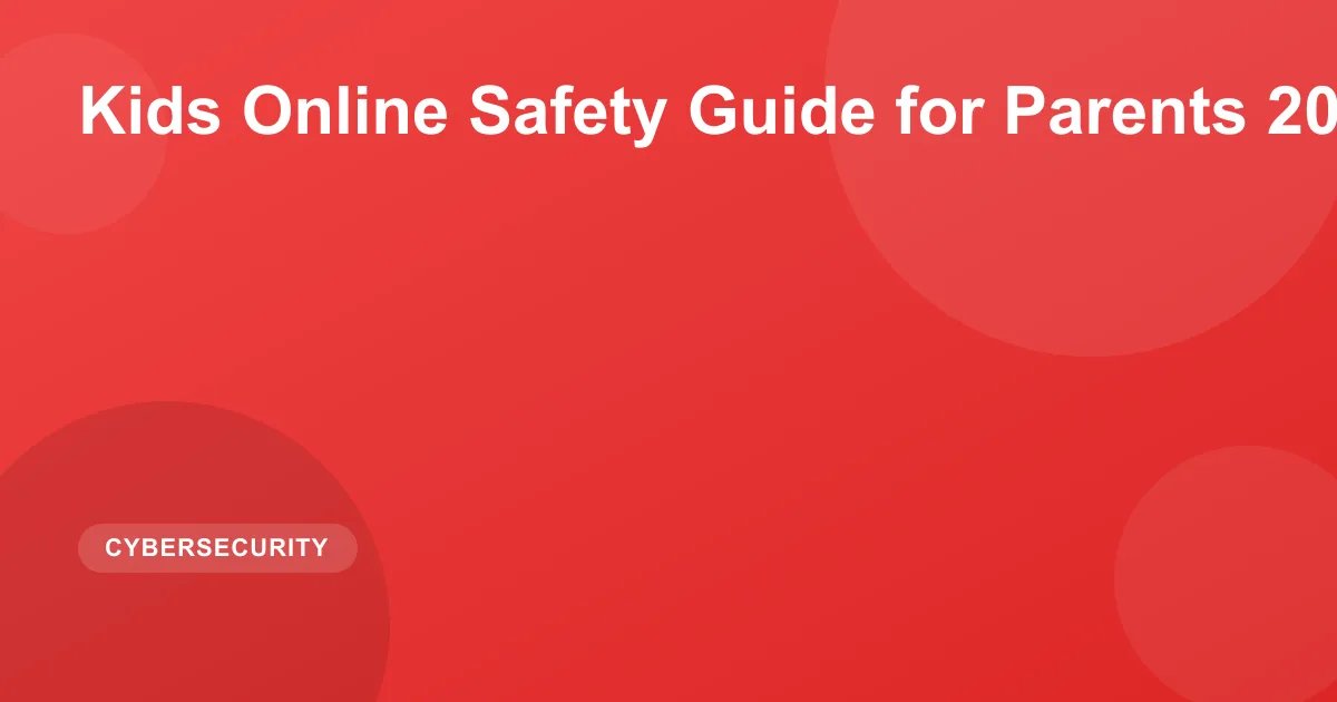Kids Online Safety Guide for Parents 2026