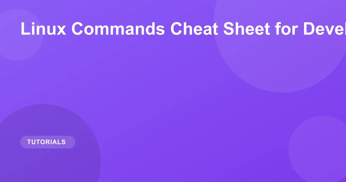 Linux Commands Cheat Sheet for Developers 2026